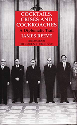 Beispielbild fr Cocktails, Crises and Cockroaches: A Diplomatic Trail zum Verkauf von WorldofBooks