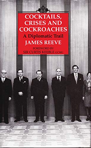 Cocktails, Crises and Cockroaches: A Diplomatic Trail (9781860644450) by Reeve, James