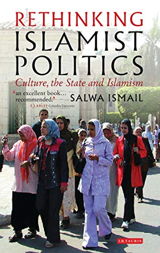 Beispielbild fr Rethinking Islamist Politics: Culture, the State and Islamism zum Verkauf von Wonder Book