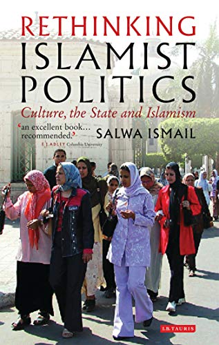 Imagen de archivo de Rethinking Islamist Politics: Culture, the State and Islamism a la venta por Wonder Book