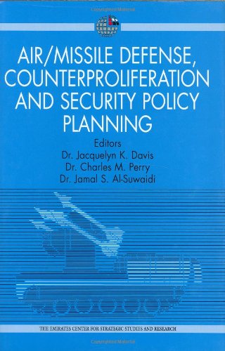 Air/Missile Defense, Counterproliferation and Security Policy Planning: Implications for Collaboration between the UAE, USA and GCC (9781860644917) by Davis, Dr. Jacquelyn K.; Perry, Dr. Charles M.; Al-Suwaidi, Dr. Jamal S.