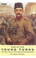 9781860645334: Rise of the Young Turks: Politics, the Military and Ottoman Collapse