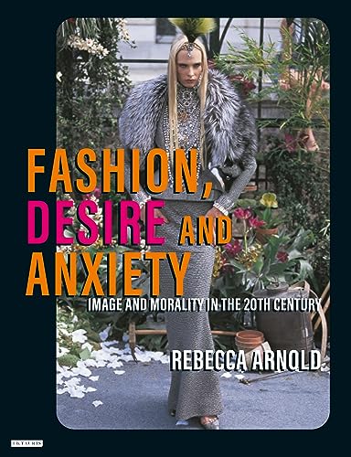 Imagen de archivo de Fashion, Desire and Anxiety: Image and Morality in the Twentieth Century (Fashion and Popular Culture) a la venta por Brit Books