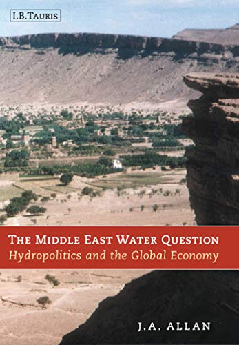 9781860645822: The Middle East Water Question: Hydropolitics and the Global Economy (International Library of Human Geography)