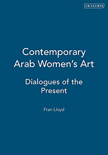 Stock image for Contemporary Arab Women's Art : Dialogues of the Present for sale by Better World Books: West