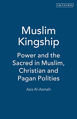 9781860646096: Muslim Kingship: Power and the Sacred in Muslim, Christian, and Pagan Politics