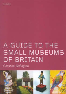 Stock image for A Guide to the Small Museums of Britain for sale by WorldofBooks