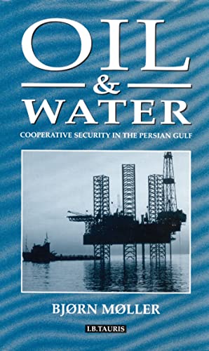 Beispielbild fr Oil and Water : Cooperative Security in the Persian Gulf zum Verkauf von Better World Books