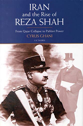 9781860646294: Iran and the Rise of the Reza Shah: From Qajar Collapse to Pahlavi Power