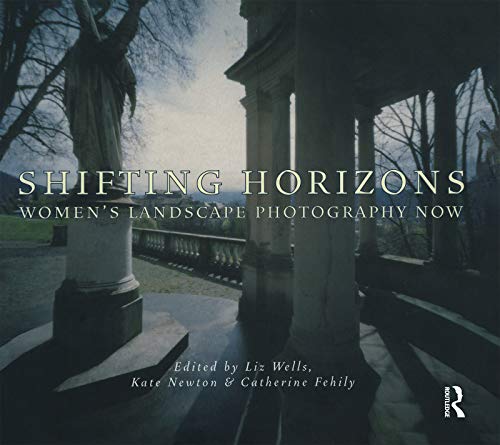 Stock image for Shifting Horizons: Women's Landscape Photography Now for sale by Revaluation Books