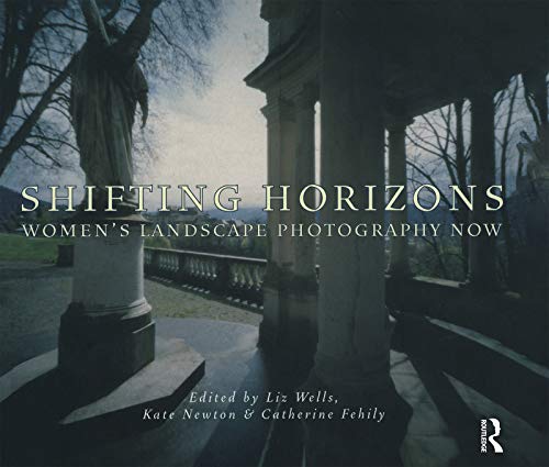 Stock image for Shifting Horizons : Women's Landscape Photography Now for sale by Better World Books