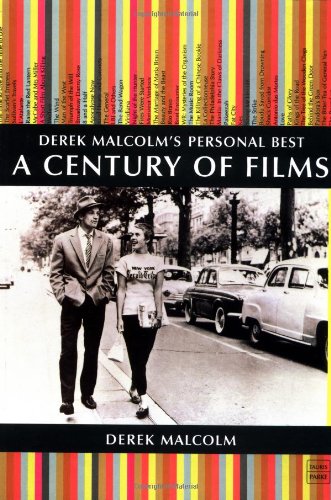 Imagen de archivo de A Century of Films: Derek Malcom's Personal Best (Tauris Parke Paperbacks) a la venta por Ergodebooks