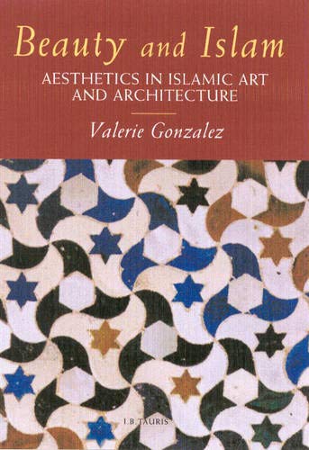 9781860646911: Beauty and Islam: Aesthetics in Islamic Art and Architecture