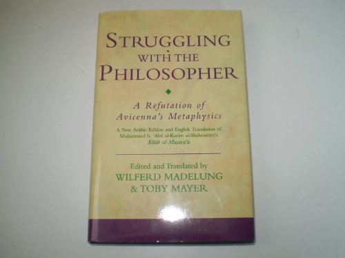 

Struggling With the Philosopher: A Refutation of Avicenna's Metaphysics (Ismaili Texts and Translations)