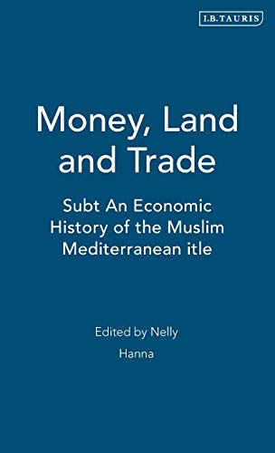 Stock image for Money, Land and Trade - an Economic History of the Muslim Mediterranean for sale by Marbus Farm Books
