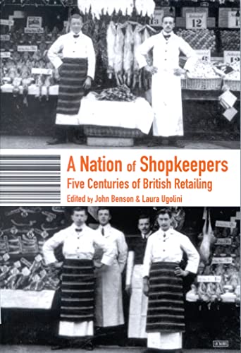 Imagen de archivo de A Nation of Shopkeepers : Five Centuries of British Retailing a la venta por Better World Books