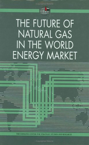 Stock image for The Future of Natural Gas in the World Energy Market (Emirates Center for Strategic Studies and Research) for sale by SecondSale