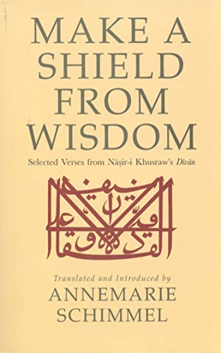 Beispielbild fr Make a Shield from Wisdom: Selected Verses from Nasir-i Khusraw's Divan zum Verkauf von Book Trader Cafe, LLC