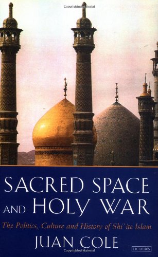

Sacred Space And Holy War: The Politics, Culture and History of Shi'ite Islam