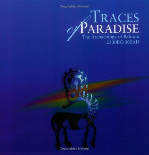 Imagen de archivo de Traces of Paradise The Archaeology of Bahrain, 2500bc300ad a la venta por PBShop.store US