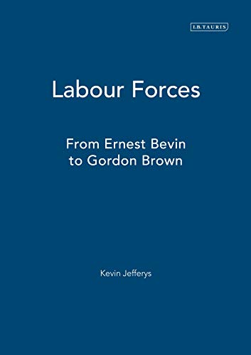 9781860647437: Labour Forces: From Ernest Bevin to Gordon Brown