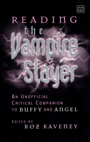 Stock image for Reading the Vampire Slayer: The New, Updated, Unofficial Guide to Buffy and Angel (Reading Contemporary Television) for sale by Last Word Books