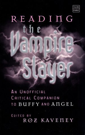 Stock image for Reading the Vampire Slayer: The New, Updated, Unofficial Guide to Buffy and Angel (Reading Contemporary Television) for sale by Wonder Book