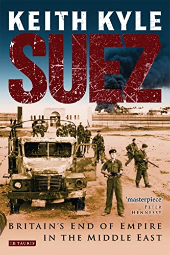 Stock image for Suez: Britain's End of Empire in the Middle East for sale by AwesomeBooks