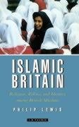 Beispielbild fr Islamic Britain: Religion, Politics and Identity Among British Muslims, Revised and Updated Edition zum Verkauf von Wonder Book