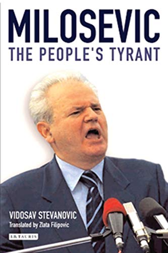 Milosevic: The People's Tyrant - Stevanovic, Vidosav