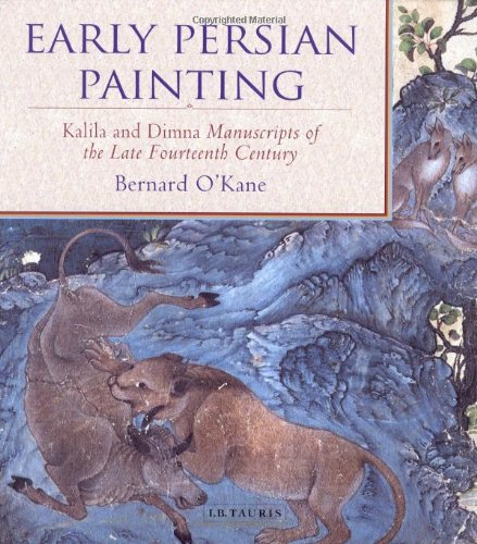 Early Persian Painting: Kalila wa Dimna Manuscripts of the Late 14th Century (9781860648526) by O'Kane, Bernard