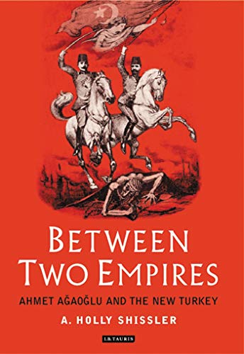 Stock image for Between Two Empires: Ahmet Agaoglu and the New Turkey for sale by HPB-Red