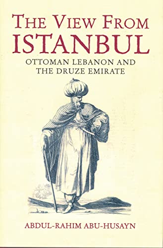 Beispielbild fr The View From Istanbul. Ottoman Lebanon and the Druze Emirate. zum Verkauf von Antiquariaat Schot