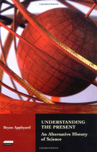 Beispielbild fr Understanding the Present : An Alternative History of Science zum Verkauf von Better World Books