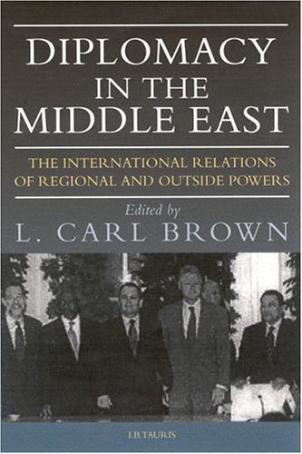 9781860648991: Diplomacy in the Middle East: The International Relations of Regional and Outside Powers: v. 18 (Library of International Relations)