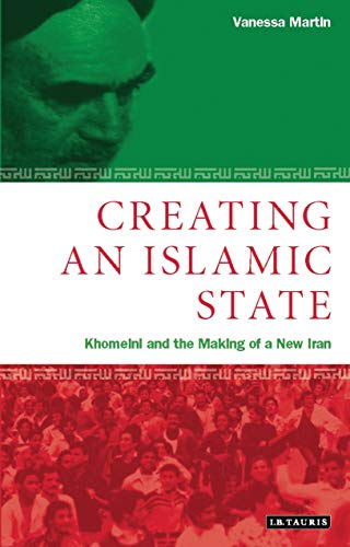 Beispielbild fr Creating an Islamic State: Khomeini and the Making of a New Iran (Library of Modern Middle East Studies): v. 24 zum Verkauf von WorldofBooks