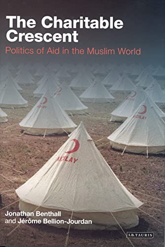 Stock image for The Charitable Crescent: Politics of Aid in the Muslim World for sale by Organic Books