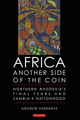 9781860649264: Africa, Another Side of the Coin: Northern Rhodesia's Final Years and Zambia's Nationhood