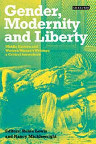 9781860649578: Gender, Modernity And Liberty: Middle Eastern And Western Women's Writings: A Critical Sourcebook