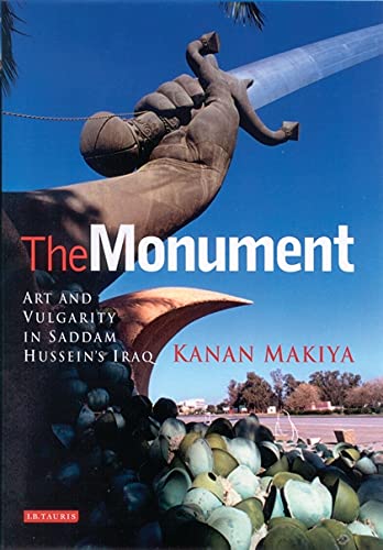 Stock image for The Monument : Art and Vulgarity in Saddam Hussein's Iraq for sale by Better World Books