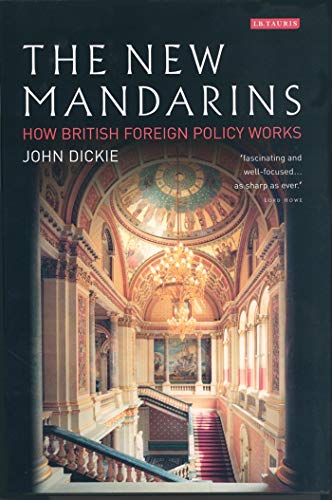 Beispielbild fr The New Mandarins: How British Foreign Policy Works zum Verkauf von WorldofBooks