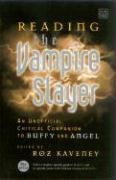 9781860649844: Reading the Vampire Slayer: The Complete, Unofficial Guide to 'buffy' and 'angel'