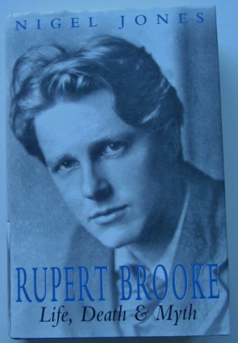 RUPERT BROOKE: LIFE, DEATH AND MYTH