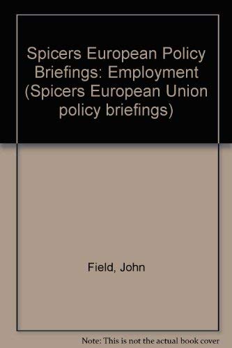 Stock image for Spicers European Policy Briefings: Employment Policy (Spicers European Union Policy Briefings) for sale by ThriftBooks-Atlanta