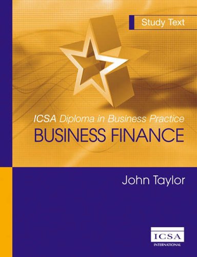 Business Finance (ICSA Diploma in Business Practice) (9781860722776) by John Taylor