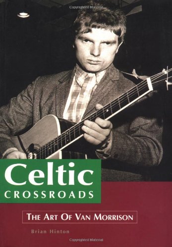 Imagen de archivo de Celtic Crossroads: The Art of Van Morrison a la venta por SecondSale