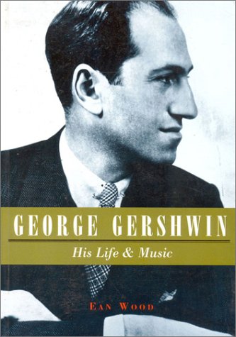Beispielbild fr George Gershwin: His Life and Music zum Verkauf von More Than Words