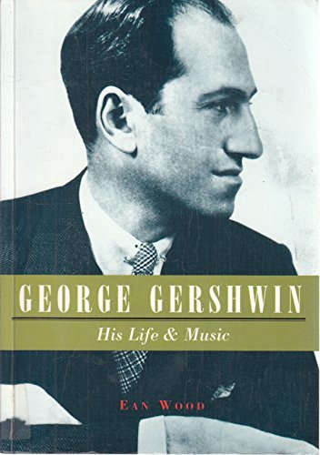 Imagen de archivo de George Gershwin: His Life and Music a la venta por More Than Words