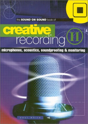 Beispielbild fr Microphones, Acoustics, Soundproofing and Monitoring (v. 2) (Creative Recording) zum Verkauf von WorldofBooks