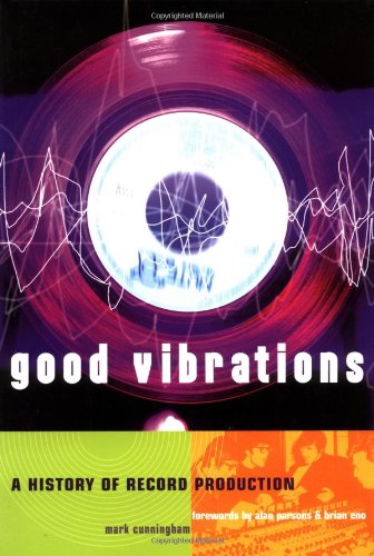 Imagen de archivo de Good Vibrations, Second Edition: A History of Record Production (Sanctuary Music Library) a la venta por Ergodebooks
